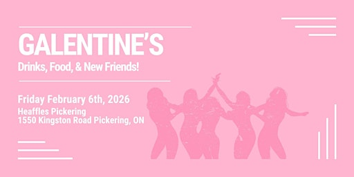 Galentine's Night | 1550 Kingston Rd, Pickering, Ontario, Canada
