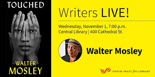 Walter Mosley, "Touched" (Baltimore) | Enoch Pratt Free Library