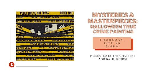 Mysteries & Masterpieces: Halloween True Crime Painting - IN-PERSON CLASS | The Chattery