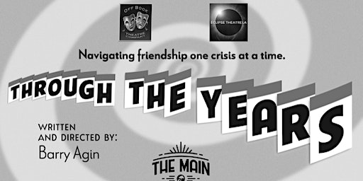 Through the Years presented by Off Book Theatre & Eclipse Theatre LA | The MAIN