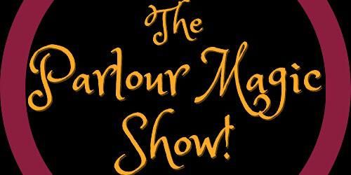 The Parlour Magic Show! | The Show Cellar