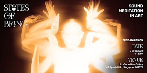 ST8TES OF BEING: Sound Meditation in Art | UltraSuperNew Singapore Pte Ltd