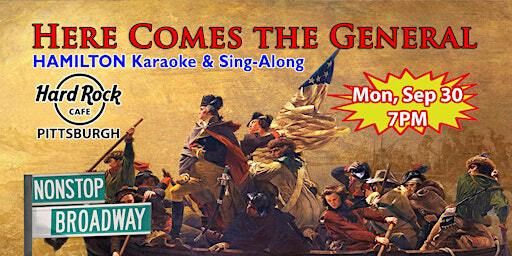 Here Comes the General (PGH) - All-Ages HAMILTON Karaoke & Sing Along | Hard Rock Cafe