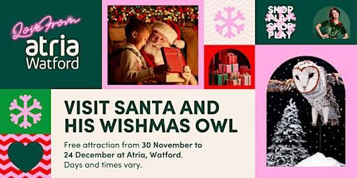 Santa and the Wishmas Owl at Atria, Watford | atria Watford
