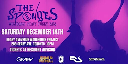The Sponges' Toronto Debut with special guests Make It Funky DJs | Geary Avenue Warehouse Project