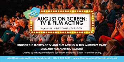 TSOS GLASGOW || August On Screen: TV & Film Acting | Theatre School of Scotland