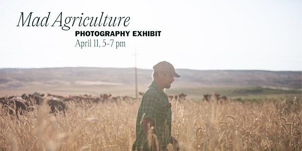 Boulder Art Week: Mad Agriculture Photo Exhibit | Mad Agriculture