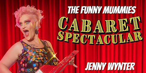 Live Performance - The Funny Mummies Spectacular Cabaret | 24 Mowbray St