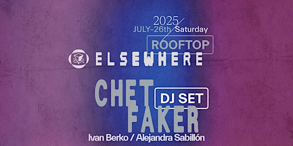 Chet Faker (DJ Set), Ivan Berko, Alejandra Sabillón | Elsewhere - The Rooftop