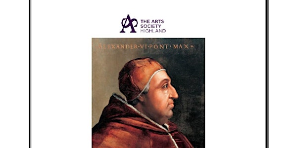 The Borgias: the most infamous family in history? | Nairn Community & Arts Centre