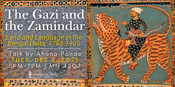 The Gazi and the Zamindar: Land and Language in the Bengal Delta, 1793-1905 | Maanjiwe Nendamowinan, Room 4207