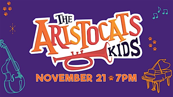 The Aristocats Kids - Friday (7pm) | Cornerstone Community Church