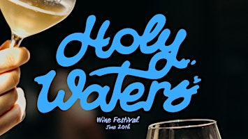 Holy Waters Wine Festival: Presented by Paradise Grapevine | 218 Geary Ave