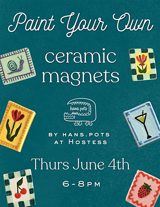 Paint-Your-Own Ceramic Magnets with Hans.Pots at Hostess! | Hostess