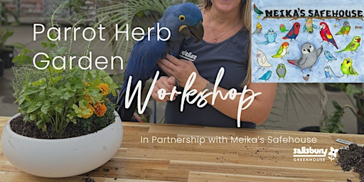 Parrot Herb Garden- Meika’s Safehouse | Workshop | Sherwood Park | Salisbury Greenhouse