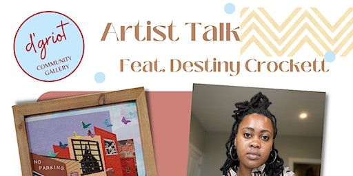 Artist Talk w/ Destiny Crockett | d'griot gallery