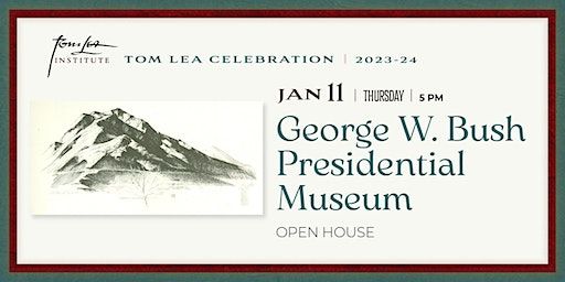 GEORGE W. BUSH PRESIDENTIAL MUSEUM OPEN HOUSE | George W. Bush Presidential Center