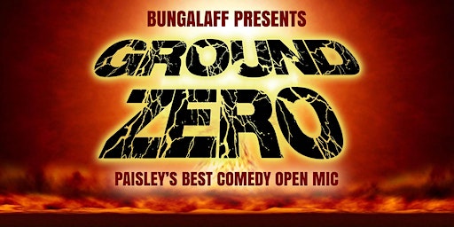 Ground Zero - Comedy Open Mic | The Bungalow