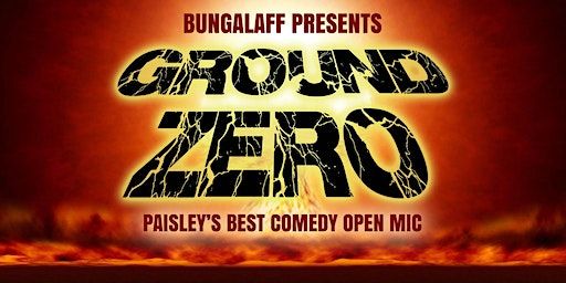 Ground Zero - Comedy Open Mic | The Bungalow