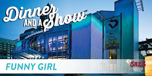 Saz's Dinner and a Show Experience - Funny Girl | Saz's State House