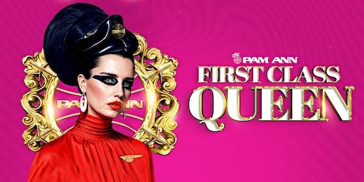PAM ANN FIRST CLASS QUEEN NEW YORK CITY | Triad Theater
