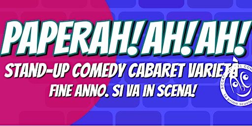 PAPERAH!AH!AH! Stand-up Comedy Cabaret Varietà | Teatro della Memoria Aleardo Caliari