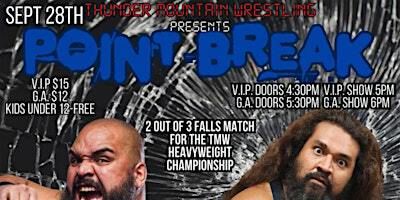 Thunder Mountain Wrestling: Point Break | 325 School Terrace Rd