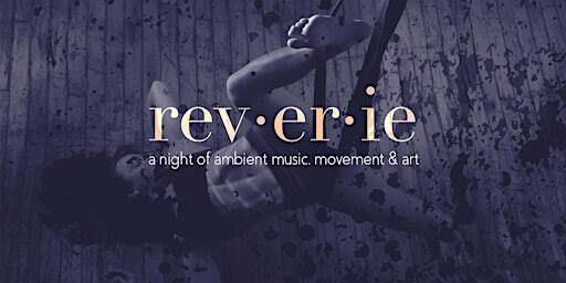 Reverie : An ambient music, movement & art event | BirdHaus