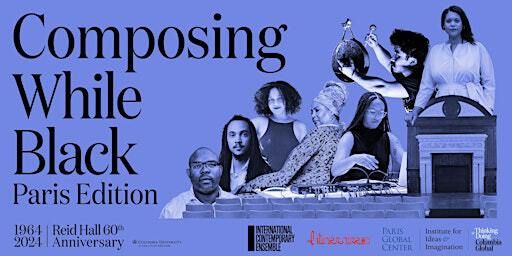 Composing while Black, Paris Edition | Reid Hall