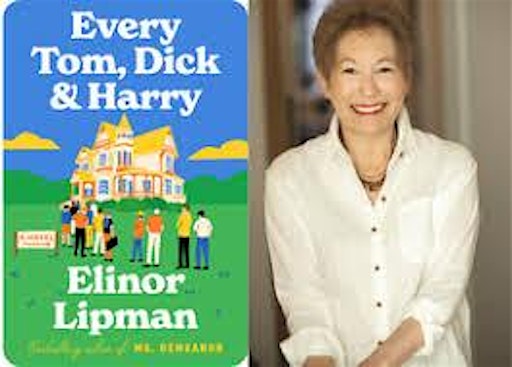 Pop-Up Book Group with Novelist Elinor Lipman: EVERY TOM, DICK & HARRY | Private Home, Manhattan (address will be sent to registrants one week before book group) and simultaneously online (Zoom)