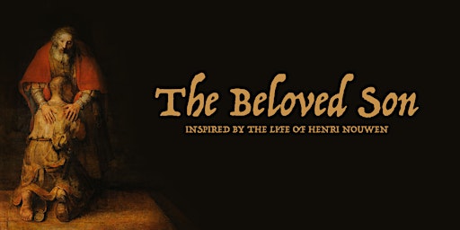The Beloved Son: A Play Inspired by the Life of Henri Nouwen | St Mary’s Church