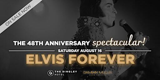 ELVIS FOREVER | THE 48TH ANNIVERSARY SPECTACULAR | The Dingley Hotel