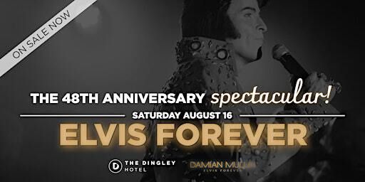 ELVIS FOREVER | THE 48TH ANNIVERSARY SPECTACULAR | The Dingley Hotel