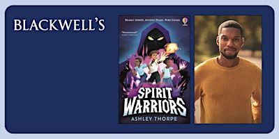SPIRIT WARRIORS: Ashley Thorpe in conversation with Keisha Thompson | Blackwell's Bookshop