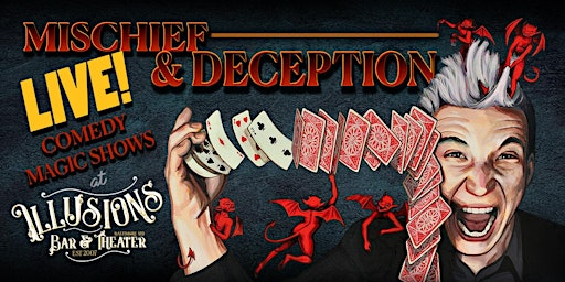 Mischief & Deception Magic Show  ($60) with Comedy Magician Spencer Horsman | Illusions Bar & Theater