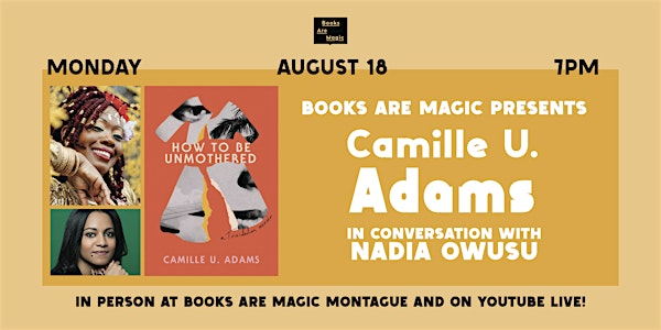 In-Store: Camille U. Adams: How to Be Unmothered w/ Nadia Owusu | Books Are Magic Montague
