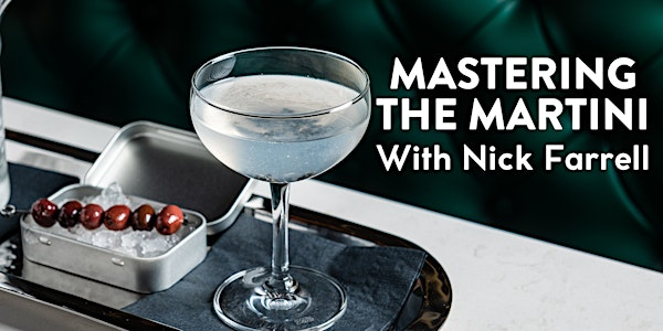 Mastering the Martini with Nick Farrell | Josephine