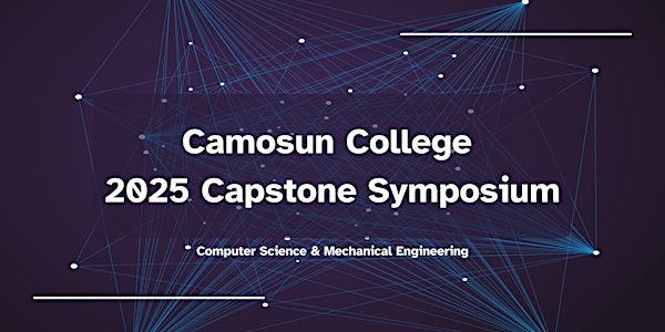 Camosun College Summer 2025 Capstone Symposium | Centre for Trades Education and Innovation (CTEI), Camosun College