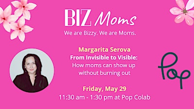 Biz Moms meetup: From Invisible to Visible by Margarita Serova | Pop Colab