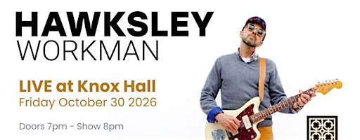 HAWKSLEY WORKMAN - LIVE at Knox Hall | Knox Hall
