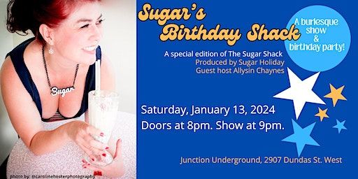 Sugar's Birthday Shack! A burlesque show & birthday party!!! | junction [city] underground