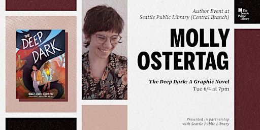 Seattle Public Library: Molly Ostertag — 'The Deep Dark: A Graphic Novel' | Seattle Public Library (Central Branch)