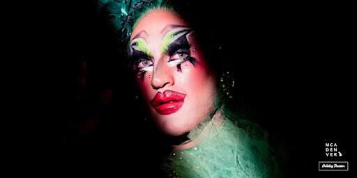 All That Drag | MCA Denver at the Holiday Theater