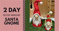 2-Day Pottery Workshop: Santa Gnomes | Atlantic Beach Arts Market