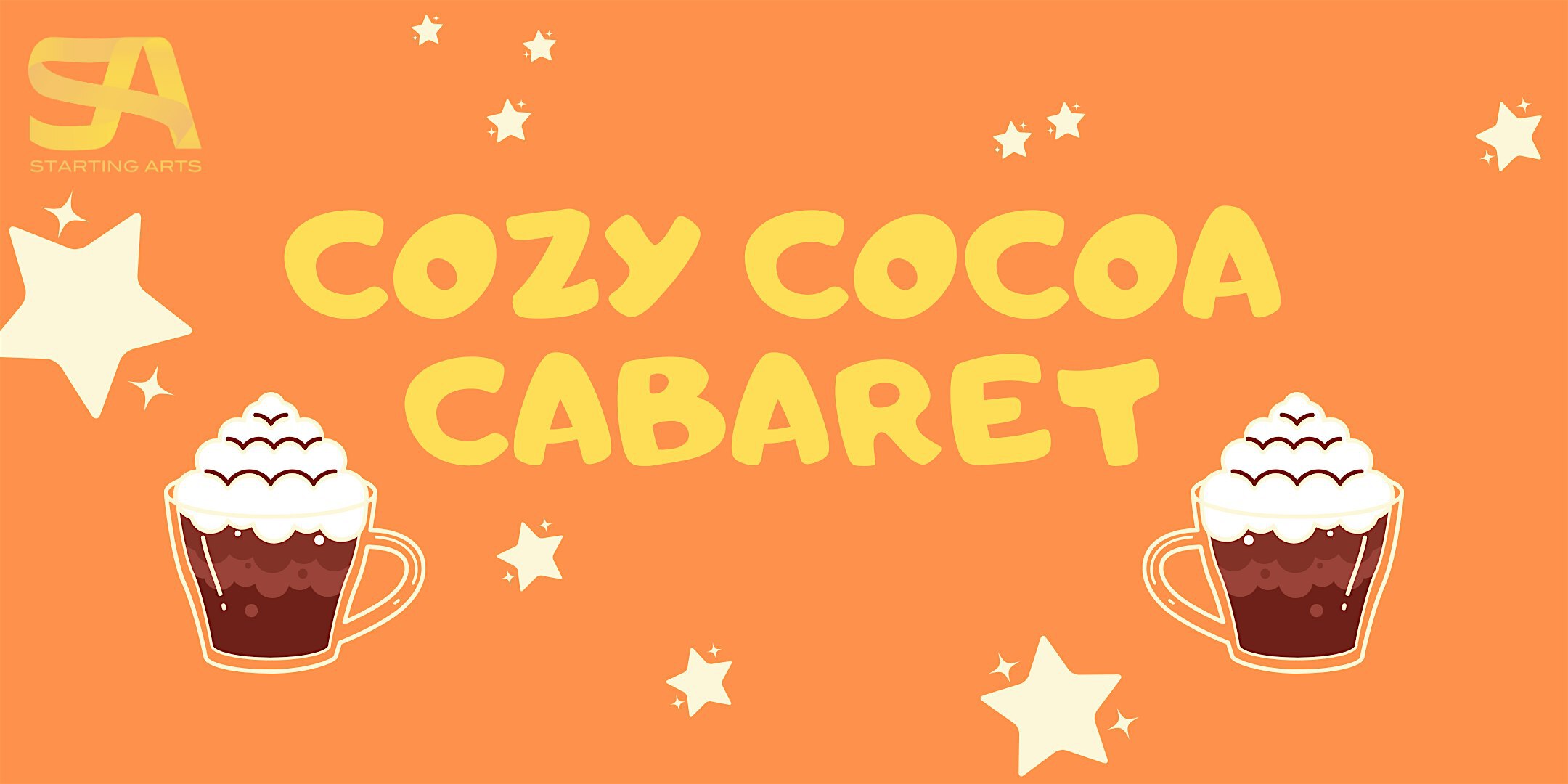 Starting Arts' Cozy Cocoa Cabaret | Starting Arts