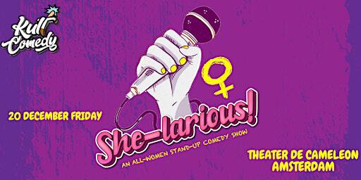 She-Lariouos - An all Women Stand-up Comedy Show | Theater de Cameleon, Derde Kostverlorenkade, Amsterdam, Netherlands