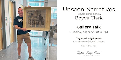 "Unseen Narratives" Gallery Talk with Boyce Clark | Taylor-Grady House