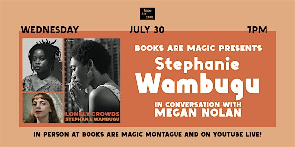 In-Store: Stephanie Wambugu: Lonely Crowds w/ Megan Nolan | Books Are Magic Montague