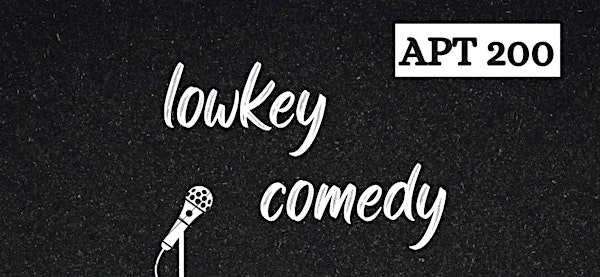 Lowkey Comedy @ Apt 200 | Apt 200