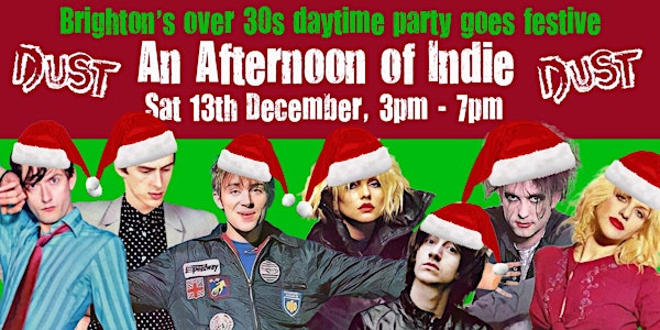 BRIGHTON An Xmas Afternoon Of Indie (Over 30s Only): 3pm-7pm *70% sold* | DUST